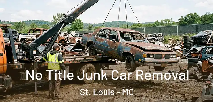  No Title Junk Car Removal St. Louis - MO